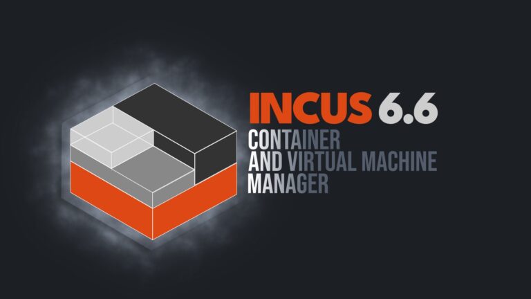 Incus 6.6 Container & Virtual Machine Manager Released