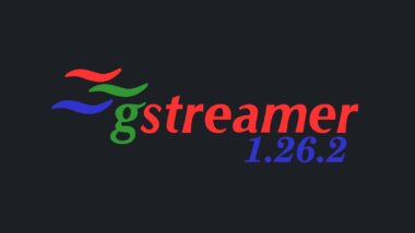 GStreamer 1.26.2 Lands with Security and Playback Fixes