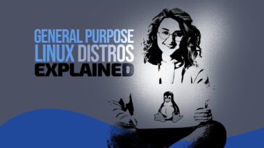 General Purpose Linux Distros Explained