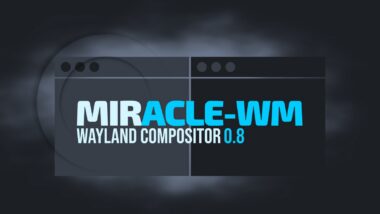 Miracle-WM 0.8 Adds Accessibility Features and Smoother Animations