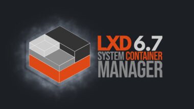 LXD 6.7 Container & Virtual Machine Manager Released