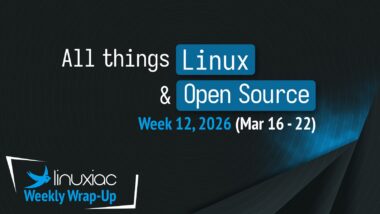Linuxiac Weekly Wrap-Up: Week 12, 2026 (Mar 16 – 22)