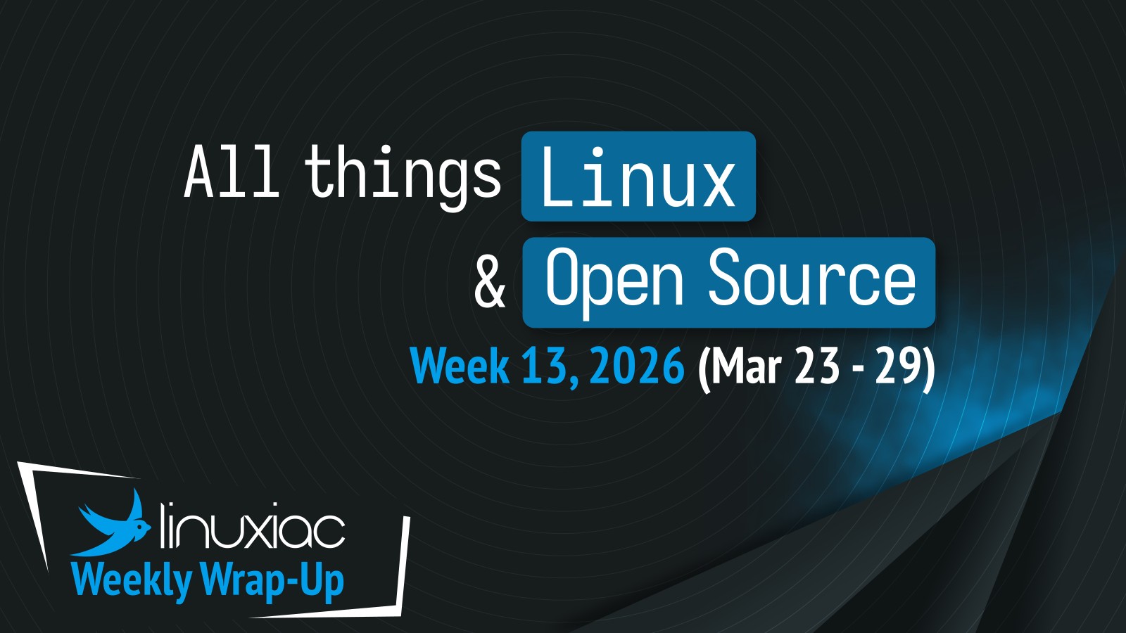 Image for Linuxiac Weekly Wrap-Up: Week 13, 2026 (Mar 23 – 29)