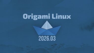 Origami Linux Leaves Beta With First Stable Snapshot Release 2026.03