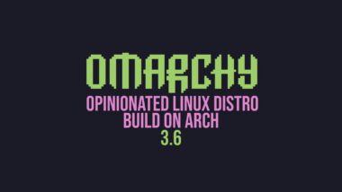 Arch-Based Omarchy 3.6 Improves Panther Lake Efficiency