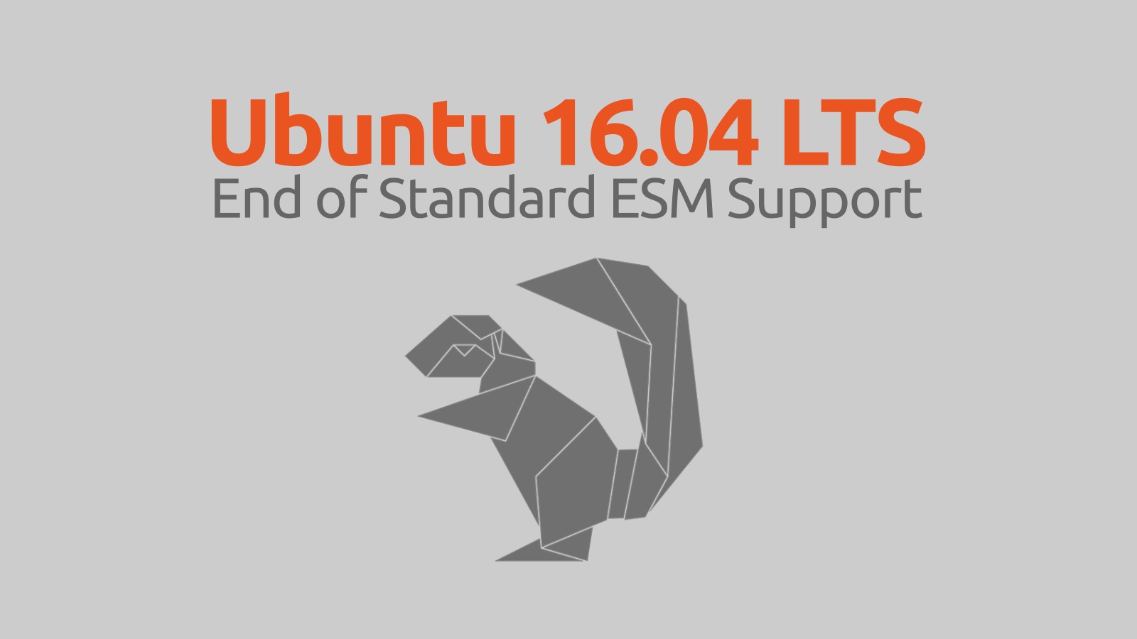 Ubuntu 16.04 LTS (Xenial Xerus) Reaches End of Standard ESM Support
