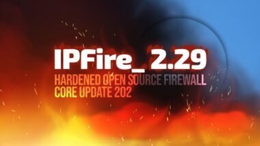 IPFire 2.29 Core Update 202 Released with Linux Kernel Security Fixes
