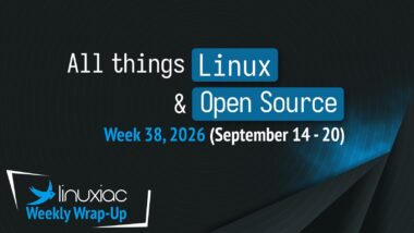 Linuxiac Weekly Wrap-Up: Week 38, 2026 (September 14 – 20)