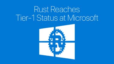 Rust Is Now a Tier-1 Programming Language at Microsoft